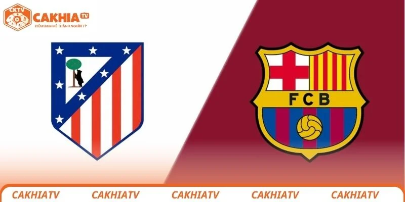 Nhận định chi tiết về tình hình 2 đội bóng Barcelona vs Atlético de Madrid